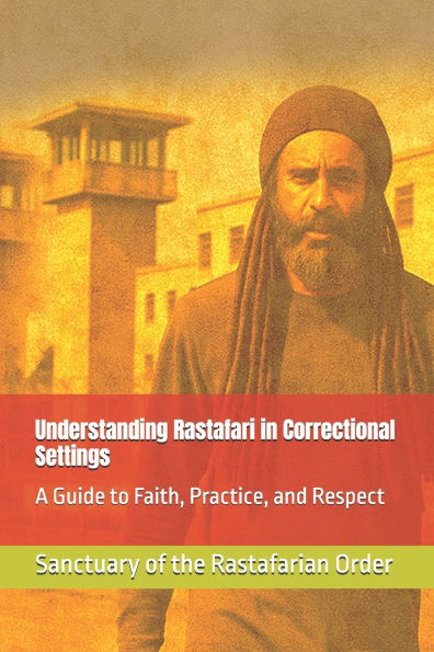 understanding rastafari in correctional settings: a guide to faith, practice, and respect